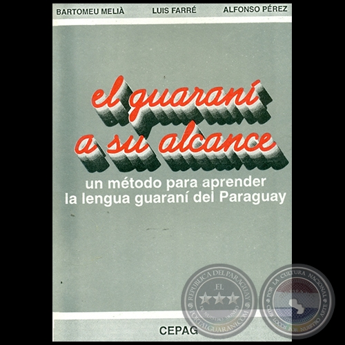 EL GUARANI A SU ALCANCE - Autores: BARTOLOMEU MELIÀ, LUIS FARRÉ, ALFONSO PÉREZ - Año: 1997